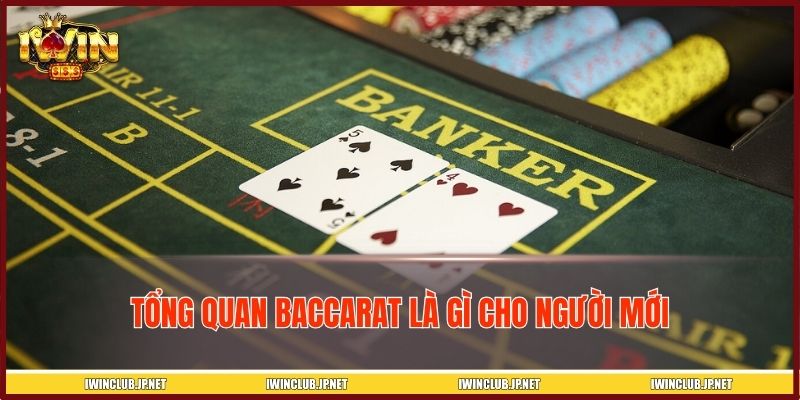 Tổng quan Baccarat là gì cho người mới