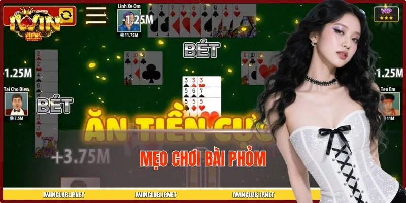 Mẹo Chơi Bài Phỏm Tại IWIN Dễ Áp Dụng Cho Người Mới Bắt Đầu