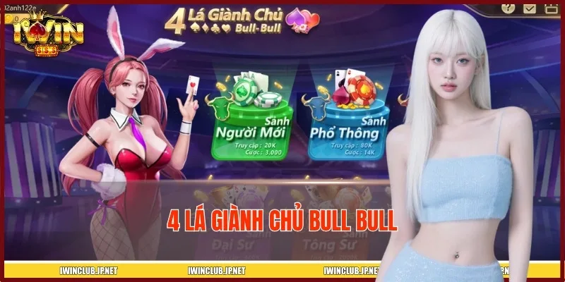 Cách Chơi 4 Lá Giành Chủ Bull Bull IWIN Luôn Thắng Cho Bạn