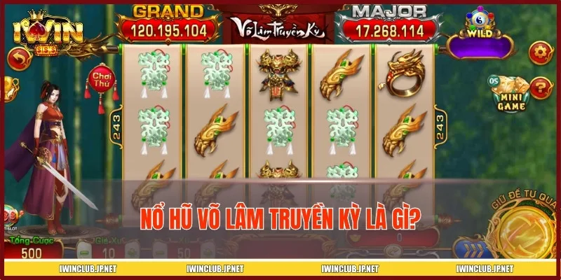 Nổ hũ Võ Lâm Truyền Kỳ lấy cảm hứng từ võ lâm trung nguyên